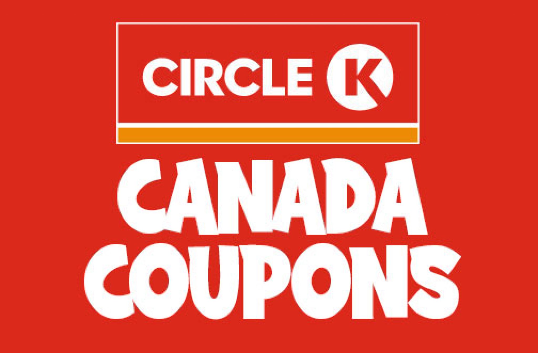 Circle K Coupons Canada — Deals from SaveaLoonie!